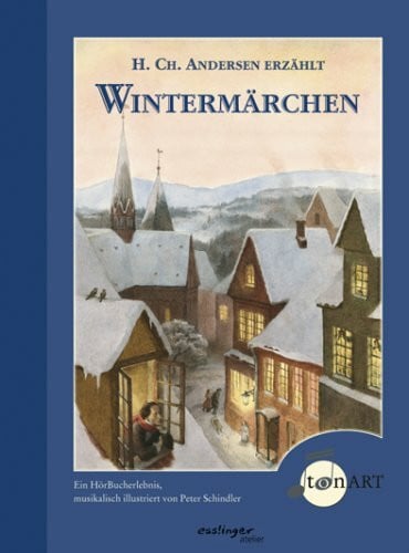 Schindler, Peter H. Ch. Andersen erzählt Wintermärchen: Ein HörBucherlebnis musikalisch illustriert von Peter Schindler (Esslingers TonArt)