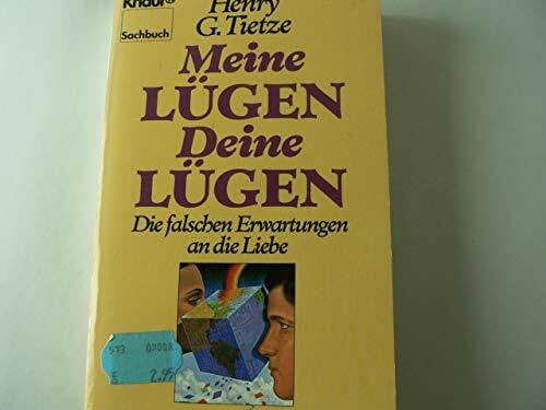 Henry  G. Tietze Meine Lügen - Deine Lügen. Die falschen Erwartungen an die Liebe (Knaur Taschenbücher. Sachbücher)