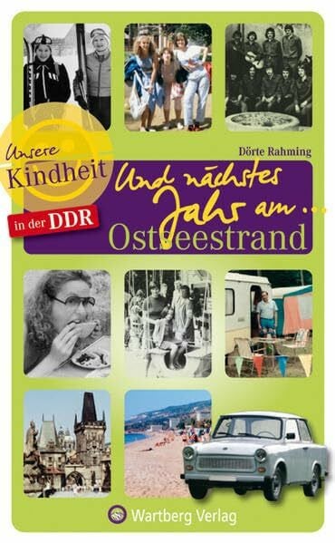 Dörte Rahming Unsere Kindheit in der DDR: Und nächstes Jahr am ... Ostseestrand