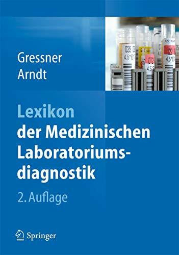 Arndt, Torsten Lexikon der Medizinischen Laboratoriumsdiagnostik: Klinische Chemie. Präanalytik, Analytik, Kenngrößen, Interpretation