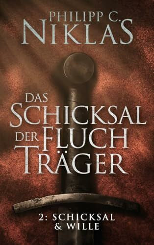 Niklas, Philipp C. Das Schicksal der Fluchträger - Teil 2: Schicksal und Wille (Die Chroniken von Salz und Asche)