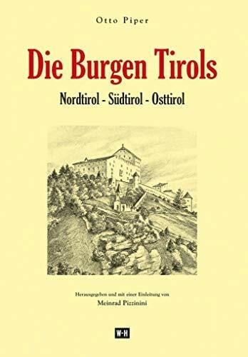 Piper, Otto Die Burgen Tirols: Nordtirol - Südtirol - Osttirol