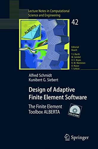 Schmidt, Alfred Design of Adaptive Finite Element Software: The Finite Element Toolbox ALBERTA (Lecture Notes in Computational Science and Engineering, 42, Band 42)