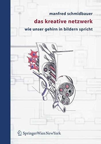 Schmidbauer, Manfred Das kreative Netzwerk: Wie unser Gehirn in Bildern spricht