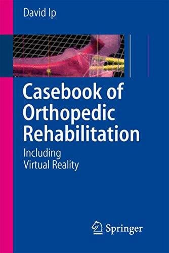 Ip, David Casebook of Orthopedic Rehabilitation: Including Virtual Reality