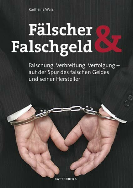 Walz, Karlheinz Fälscher und Falschgeld: Fälschung, Verbreitung, Verfolgung – auf der Spur des falschen Geldes und seiner Hersteller