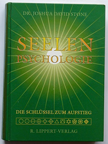 Stone, Joshua David Seelenpsychologie: Psychologie der Seele. Die spirituellen Schlüssel zum Aufstieg