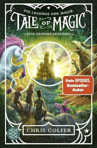 Colfer, Chris Tale of Magic: Die Legende der Magie – Eine geheime Akademie: Band 1 (»Tale of Magic«-Serie, Band 1)