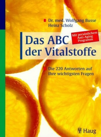Das ABC der Vitalstoffe. Die 220 Antworten auf Ihre wichtigsten Fragen