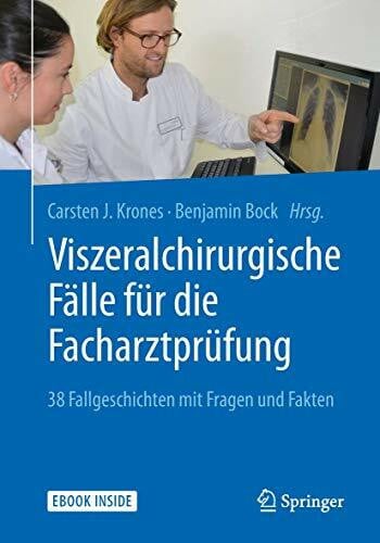 Bock, Benjamin Viszeralchirurgische Fälle für die Facharztprüfung: 38 Fallgeschichten mit Fragen und Fakten