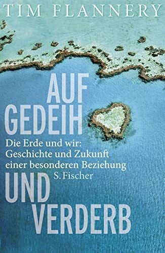 Neubauer, Jürgen Auf Gedeih und Verderb: Die Erde und wir: Geschichte und Zukunft einer besonderen Beziehung