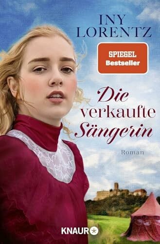 Lorentz, Iny Die verkaufte Sängerin: Roman | Die neue historische Trilogie der SPIEGEL-Bestsellerautorin - dramatisch, abenteuerlich und hochspannend! (Cristina, Band 1)
