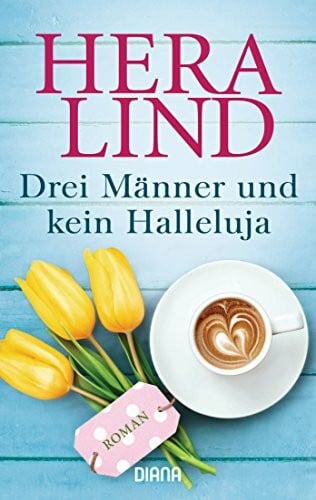 Lind, Hera Drei Männer und kein Halleluja: Roman