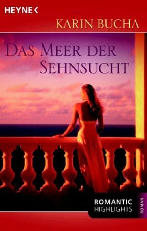 Bucha, Karin Das Meer der Sehnsucht: Roman