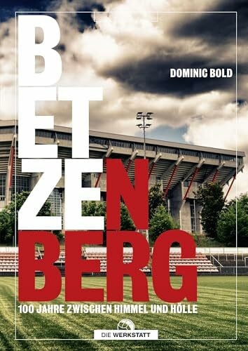 Bold, Dominic Betzenberg: 100 Jahre zwischen Himmel und Hölle