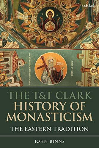 Binns, Dr. John The T&T Clark History of Monasticism: The Eastern Tradition