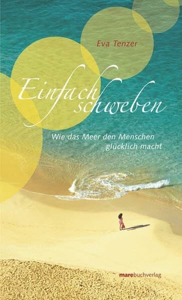 Tenzer, Eva Einfach schweben: Wie das Meer den Menschen glücklich macht