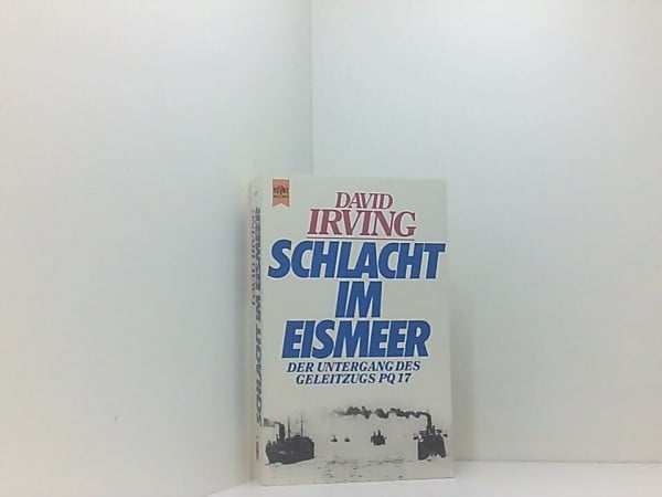 Irving, David John Cawdell Schlacht im Eismeer. Die Vernichtung des Geleitzuges PQ 17.