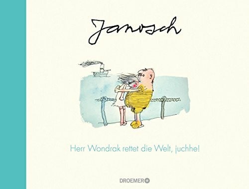 Janosch Herr Wondrak rettet die Welt, juchhe!