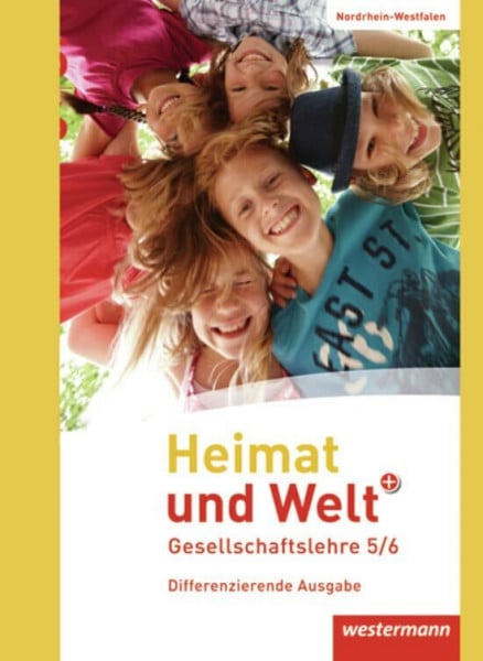 Nebel, Jürgen Heimat und Welt PLUS Gesellschaftslehre: Heimat und Welt PLUS - Ausgabe 2013 für Sekundarschulen in Nordrhein-Westfalen: Schülerband 5 / 6: Schulbuch ... für Sekundarschulen in Nordrhein-Westfalen)