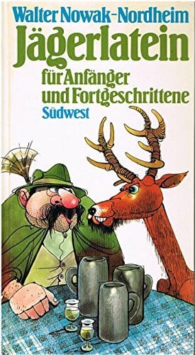 Nowak-Nordheim, Walter Jägerlatein. Für Anfänger und Fortgeschrittene