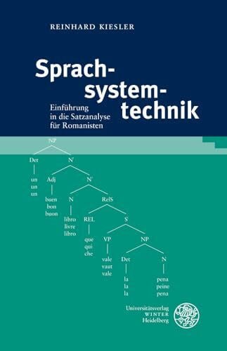 Kiesler, Reinhard Sprachsystemtechnik: Einführung in die Satzanalyse für Romanisten (Sprachwissenschaftliche Studienbücher)