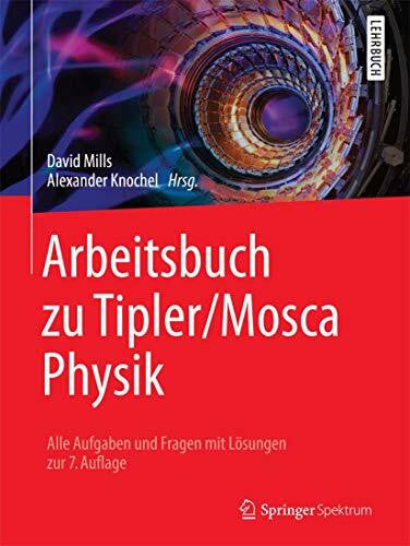 Zillgitt, Michael Arbeitsbuch zu Tipler/Mosca Physik: Alle Aufgaben und Fragen mit Lösungen zur 7.Auflage