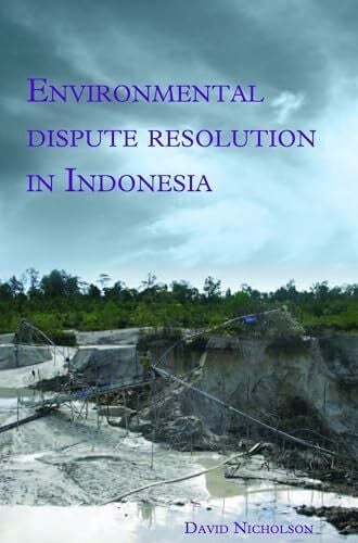 Nicholson, David Environmental Dispute Resolution in Indonesia (Verhandelingen Van Het Koninklijk Instituut Voor Taal-, Land, Band 259)