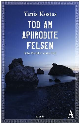 Kostas, Yanis Tod am Aphroditefelsen: Sofia Perikles' erster Fall (Die zypriotischen Krimis, Band 1)