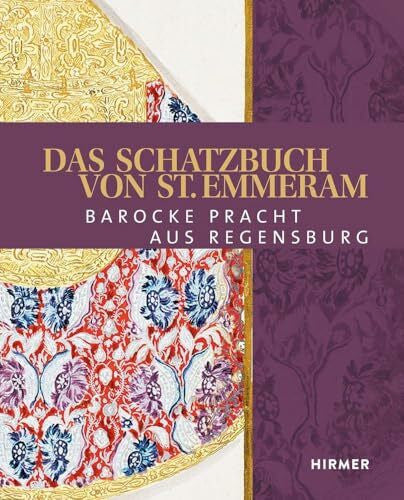 Mayerhofer, Matthias Das Schatzbuch von St. Emmeram: Barocke Pracht aus Regensburg