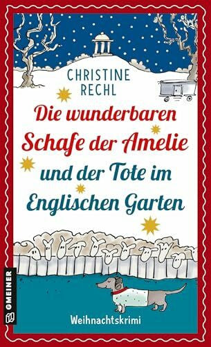 Rechl, Christine Die wunderbaren Schafe der Amelie und der Tote im Englischen Garten: Weihnachtskrimi (Wollwarenverkäuferin Amelie ermittelt mit ihren Schafen in München)