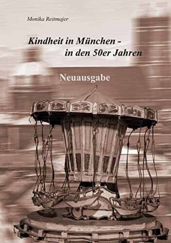 Reitmajer, Monika Kindheit in München in den 50er Jahren