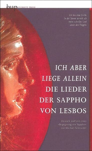 Schroeder, Michael Ich aber liege allein: Die Lieder der Sappho von Lesbos