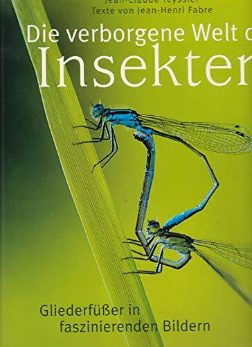 Teyssier, Jean-Claude Die verborgene Welt der Insekten: Gliederfüßer in faszinierenden Bildern