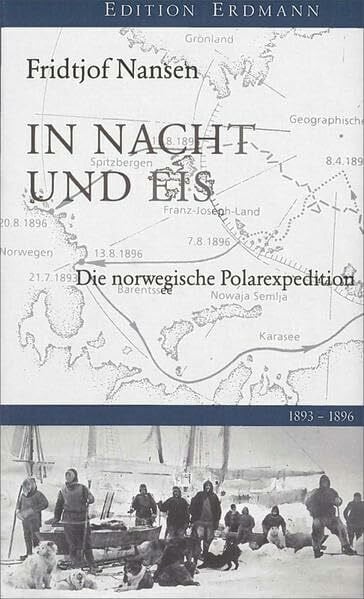 Nansen, Fridtjof In Nacht und Eis: Die norwegische Polarexpedition. 1893-1896 (Edition Erdmann)