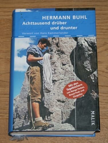 Buhl, Hermann Achttausend drüber und drunter: Mit den Tagebüchern von Nanga Parbat, Broad Peak und Chogolisa
