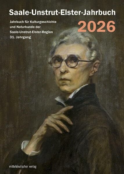 Saale-Unstrut-Verein für Kulturgeschichte und Naturkunde e.V. (Hg.) Saale-Unstrut-Elster-Jahrbuch 2026: Jahrbuch für Kulturgeschichte und Naturkunde der Saale-Unstrut-Elster-Region