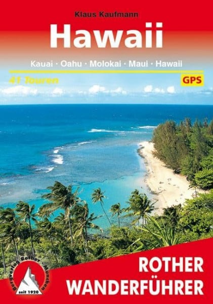 Kaufmann, Klaus Hawaii: Kauai, Oahu, Molokai, Maui, Hawaii. 41 Touren. Mit GPS-Daten (Rother Wanderführer)