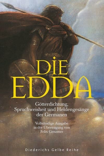 Genzmer, Felix Die Edda: Götterdichtung, Spruchweisheit und Heldengesänge der Germanen: Götterdichtung, Spruchweisheit und Heldengesänge der Germanen. Vollst. Ausgabe. Eingel. v. Kurt Schier (Diederichs Gelbe Reihe)