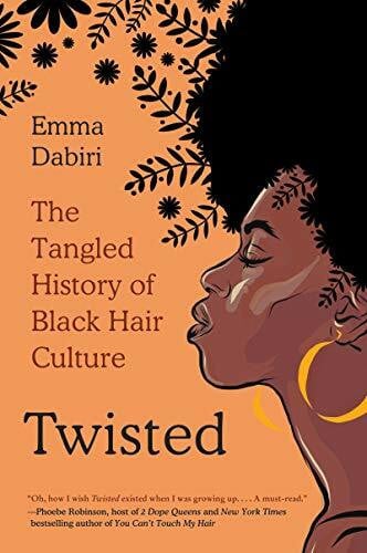 Dabiri, Emma Twisted: The Tangled History of Black Hair Culture – A Kirkus Best Book Investigation of Racism, Identity, and Self-Love