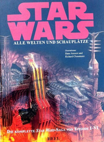 Chasemore, Richard Star Wars - Alle Welten und Schauplätze: Von Episode I bis VI: Die komplette Star Wars-Saga von Episode I bis VI