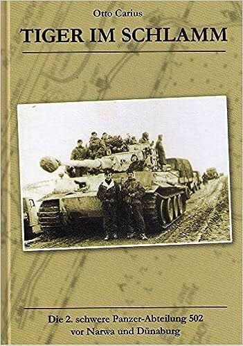 TIGER im SCHLAMM - Die 2. schwere Panzer-Abteilung 502 vor Narwa und Dünaburg