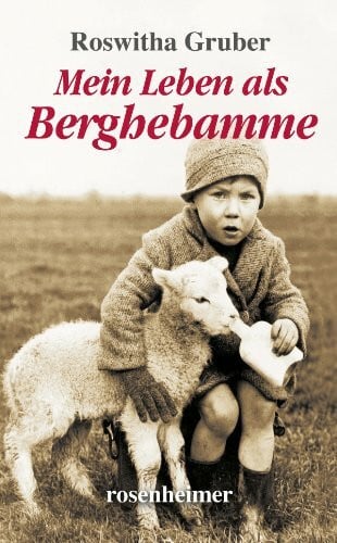Roswitha Gruber Mein Leben als Berghebamme