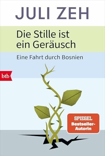 Zeh, Juli Die Stille ist ein Geräusch: Eine Fahrt durch Bosnien