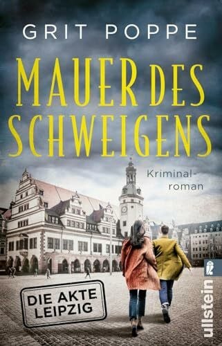 Poppe, Grit Mauer des Schweigens. Die Akte Leipzig: Kriminalroman | Ein außergewöhnliches Ermittlerduo: Eine Ostdeutsche und ein Westdeutscher ermitteln (Morduntersuchungskommission Leipzig, Band 2)