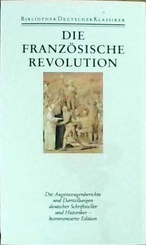 Günther, Horst Die Französische Revolution. Rezeption in Deutschland: Die Französische Revolution: Berichte und Deutungen deutscher Schriftsteller und Historiker