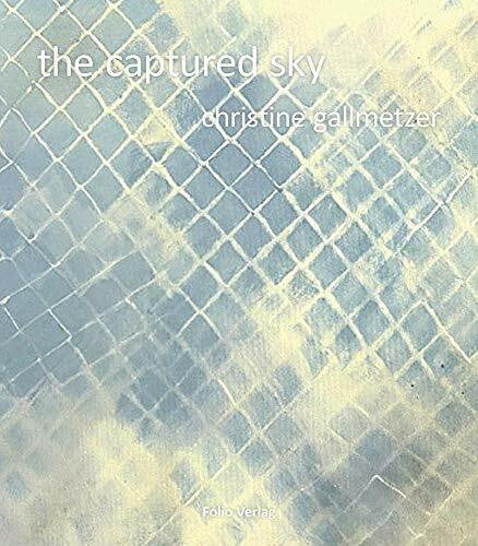 Gallmetzer, Christiane The captured sky: Dtsch.-Engl.