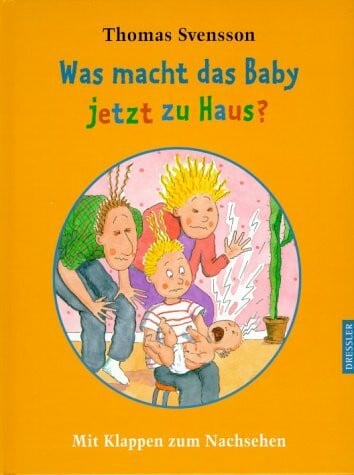 Svensson, Thomas Was macht das Baby jetzt zu Haus?
