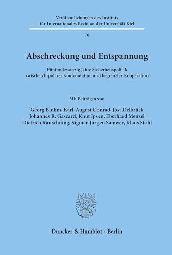 / Abschreckung und Entspannung.: Fünfundzwanzig Jahre Sicherheitspolitik zwischen bipolarer Konfrontation und begrenzter Kooperation. ... Recht an der Universität Kiel, Band 76)