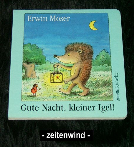 Moser, Erwin Gute Nacht, kleiner Igel